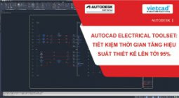 AutoCAD Electrical Toolset: Tiết kiệm thời gian tăng hiệu suất thiết kê lên tới 95%